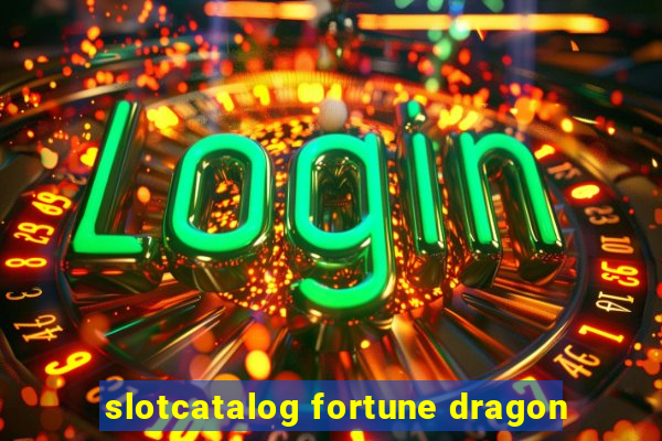 slotcatalog fortune dragon